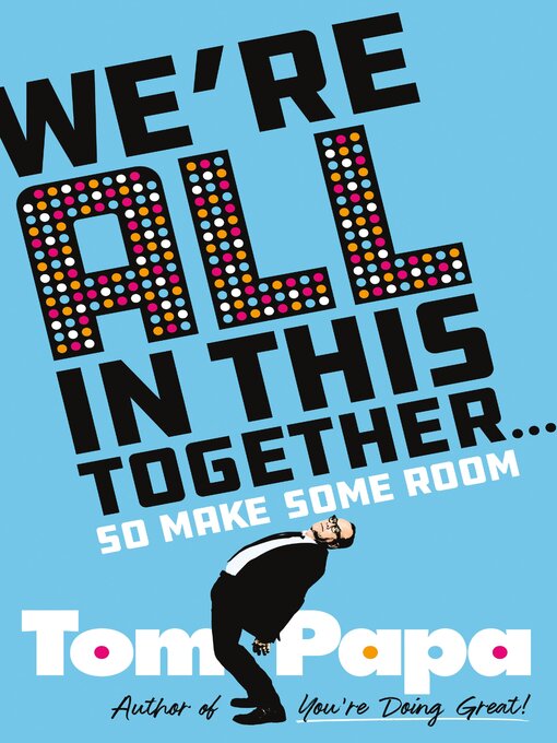 Title details for We're All in This Together . . . by Tom Papa - Available